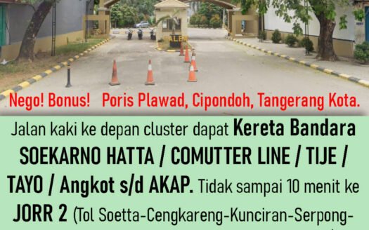 Rumah Poris Plawad, Cipondoh, Tangerang. ke BANDARA 10mnt, Jl. Sudiman-Jkt 30mnt dengan Kereta Bandara. Atau pakai KRL/Busway/JORR-2 Gate Buaran Indah